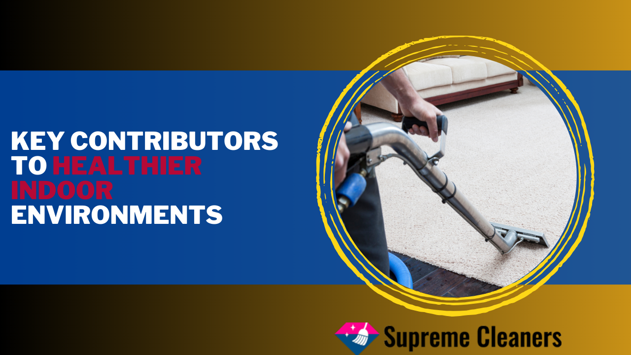 Clean Carpets: Key Contributors to Healthier Indoor Environments