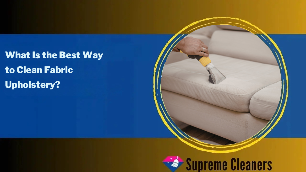 What Is the Best Way to Clean Fabric Upholstery